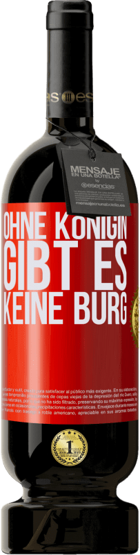 49,95 € | Rotwein Premium Ausgabe MBS® Reserve Ohne Königin gibt es keine Burg Rote Markierung. Anpassbares Etikett Reserve 12 Monate Ernte 2014 Tempranillo