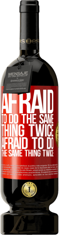 49,95 € | Красное вино Premium Edition MBS® Бронировать Боюсь сделать одно и то же дважды. Боюсь сделать одно и то же дважды Красная метка. Настраиваемая этикетка Бронировать 12 Месяцы Урожай 2016 Tempranillo