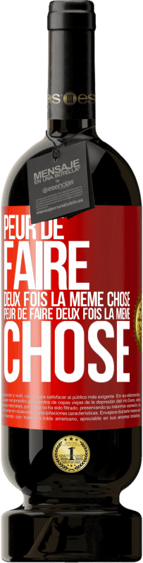 49,95 € | Vin rouge Édition Premium MBS® Réserve Peur de faire deux fois la même chose. Peur de faire deux fois la même chose Étiquette Rouge. Étiquette personnalisable Réserve 12 Mois Récolte 2015 Tempranillo