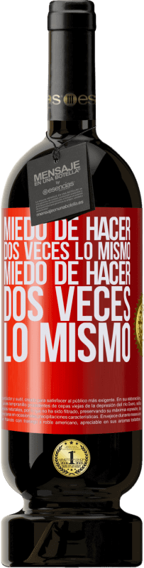 49,95 € Envío gratis | Vino Tinto Edición Premium MBS® Reserva Miedo de hacer dos veces lo mismo. Miedo de hacer dos veces lo mismo Etiqueta Roja. Etiqueta personalizable Reserva 12 Meses Cosecha 2016 Tempranillo