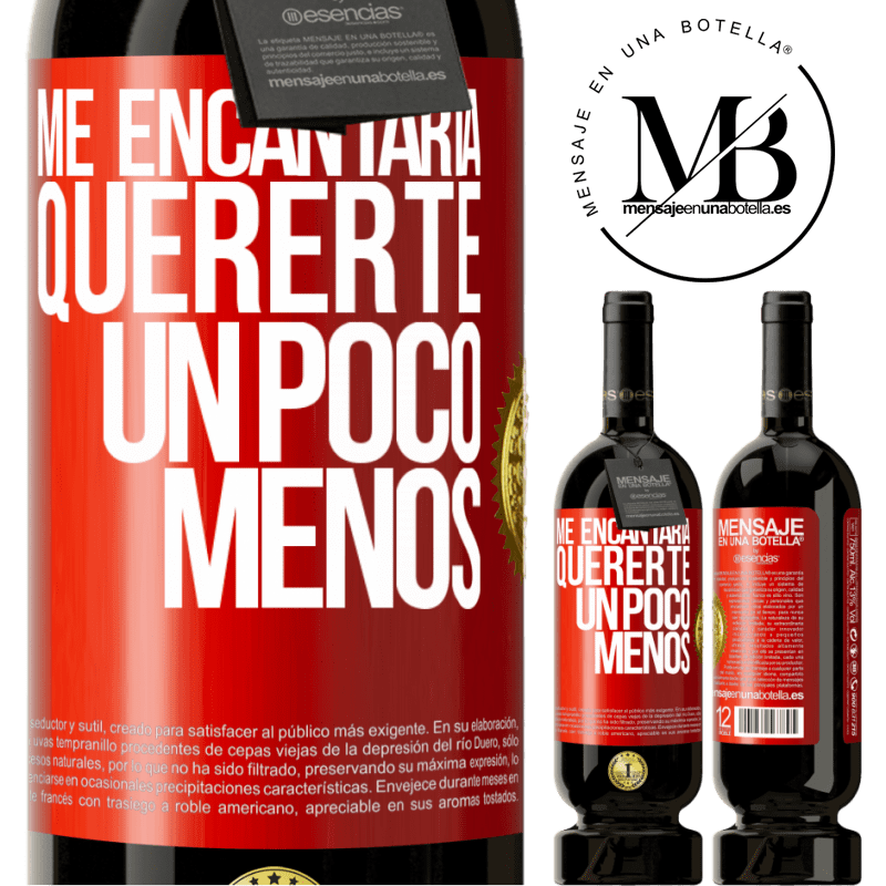 49,95 € Envío gratis | Vino Tinto Edición Premium MBS® Reserva Me encantaría quererte un poco menos Etiqueta Roja. Etiqueta personalizable Reserva 12 Meses Cosecha 2016 Tempranillo