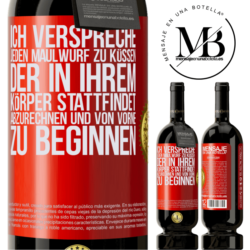 49,95 € Kostenloser Versand | Rotwein Premium Ausgabe MBS® Reserve Ich verspreche jeden Schönheitsfleck an deinem Körper zu küssen, mich zu verzählen, und von vorne zu beginnen Rote Markierung. Anpassbares Etikett Reserve 12 Monate Ernte 2016 Tempranillo