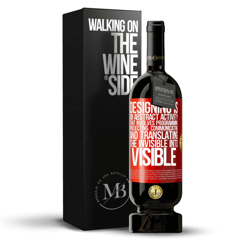 49,95 € Free Shipping | Red Wine Premium Edition MBS® Reserve Designing is an abstract activity that involves programming, projecting, communicating ... and translating the invisible Red Label. Customizable label Reserve 12 Months Harvest 2014 Tempranillo