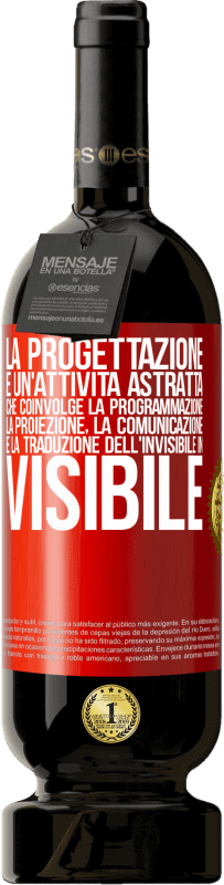 49,95 € Spedizione Gratuita | Vino rosso Edizione Premium MBS® Riserva La progettazione è un'attività astratta che coinvolge la programmazione, la proiezione, la comunicazione ... e la traduzione Etichetta Rossa. Etichetta personalizzabile Riserva 12 Mesi Raccogliere 2014 Tempranillo