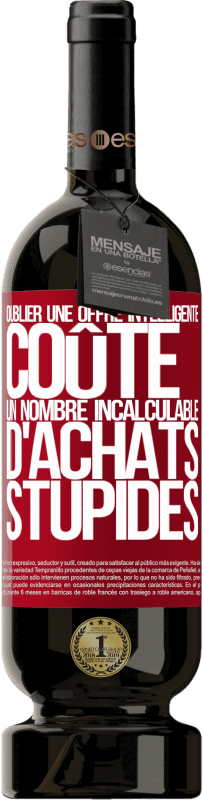 39,95 € Envoi gratuit | Vin rouge Édition Premium MBS® Reserva Oublier une offre intelligente coûte un nombre incalculable d'achats stupides Étiquette Rouge. Étiquette personnalisable Reserva 12 Mois Récolte 2015 Tempranillo