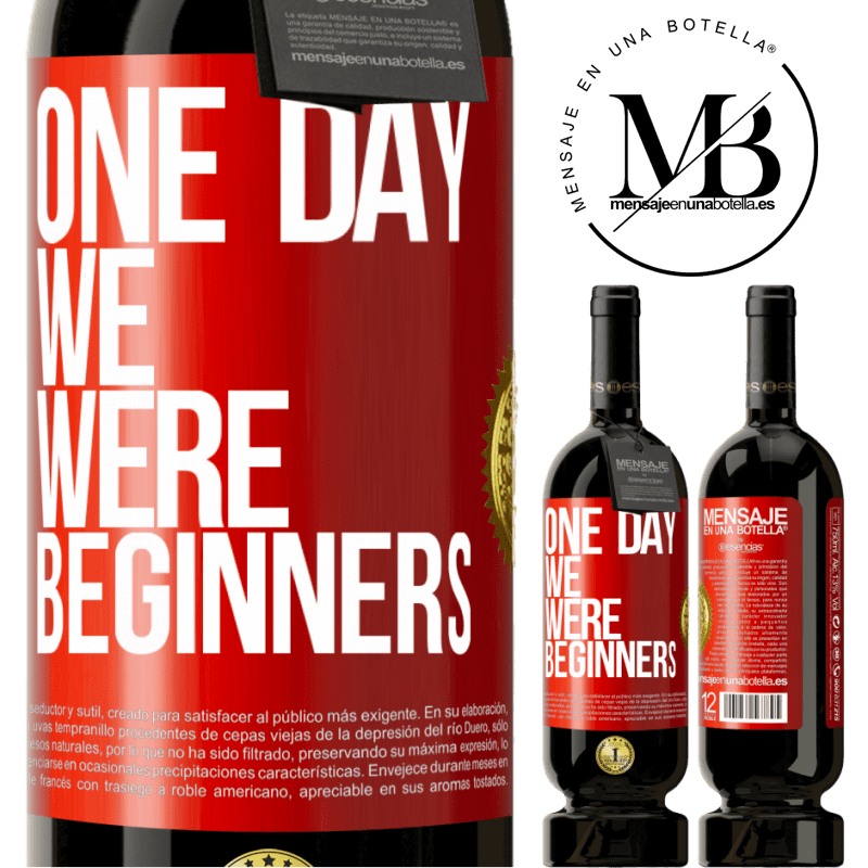 49,95 € Free Shipping | Red Wine Premium Edition MBS® Reserve One day we were beginners Red Label. Customizable label Reserve 12 Months Harvest 2015 Tempranillo
