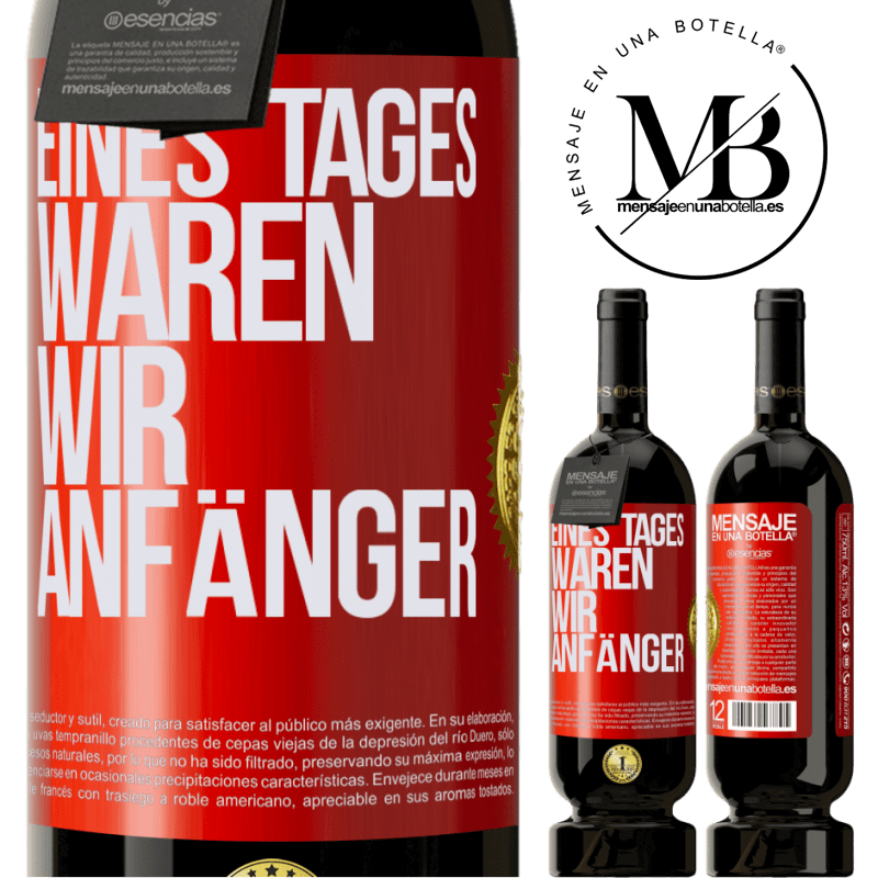 49,95 € Kostenloser Versand | Rotwein Premium Ausgabe MBS® Reserve Eines Tages waren wir alle Anfänger Rote Markierung. Anpassbares Etikett Reserve 12 Monate Ernte 2015 Tempranillo