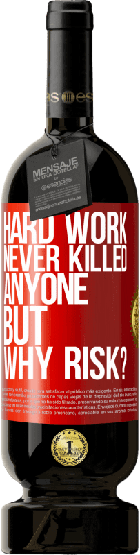 49,95 € Free Shipping | Red Wine Premium Edition MBS® Reserve Hard work never killed anyone, but why risk? Red Label. Customizable label Reserve 12 Months Harvest 2016 Tempranillo