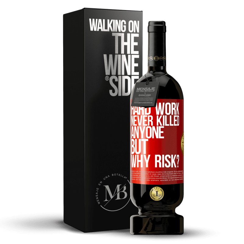 49,95 € Free Shipping | Red Wine Premium Edition MBS® Reserve Hard work never killed anyone, but why risk? Red Label. Customizable label Reserve 12 Months Harvest 2014 Tempranillo
