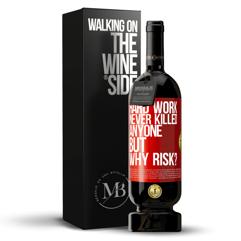 49,95 € Free Shipping | Red Wine Premium Edition MBS® Reserve Hard work never killed anyone, but why risk? Red Label. Customizable label Reserve 12 Months Harvest 2015 Tempranillo