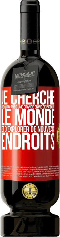 49,95 € Envoi gratuit | Vin rouge Édition Premium MBS® Réserve Je cherche quelqu'un avec une grande envie de parcourir le monde et d'explorer de nouveaux endroits Étiquette Rouge. Étiquette personnalisable Réserve 12 Mois Récolte 2016 Tempranillo