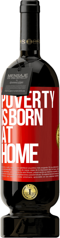 49,95 € | Red Wine Premium Edition MBS® Reserve Poverty is born at home Red Label. Customizable label Reserve 12 Months Harvest 2014 Tempranillo