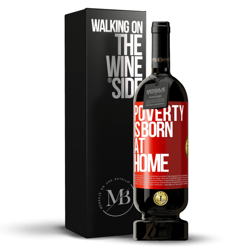 49,95 € Free Shipping | Red Wine Premium Edition MBS® Reserve Poverty is born at home Red Label. Customizable label Reserve 12 Months Harvest 2014 Tempranillo
