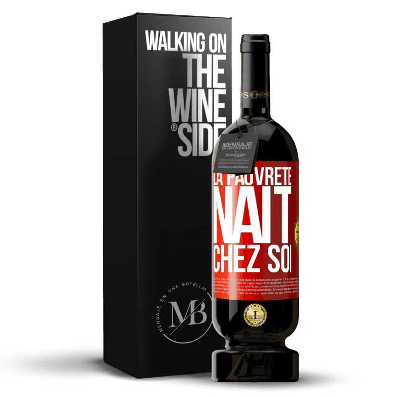 49,95 € Envoi gratuit | Vin rouge Édition Premium MBS® Réserve La pauvreté naît chez soi Étiquette Rouge. Étiquette personnalisable Réserve 12 Mois Récolte 2016 Tempranillo