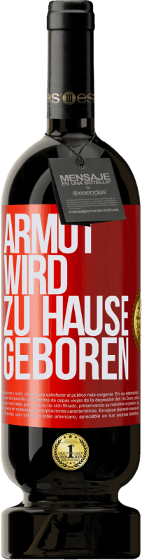 49,95 € | Rotwein Premium Ausgabe MBS® Reserve Armut wird zu Hause geboren Rote Markierung. Anpassbares Etikett Reserve 12 Monate Ernte 2015 Tempranillo