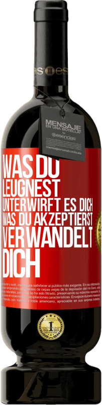 «Was du leugnest, unterwirft es dich. Was du akzeptierst, verwandelt dich» Premium Ausgabe MBS® Reserve