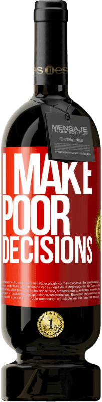 49,95 € 免费送货 | 红酒 高级版 MBS® 预订 I make poor decisions 红色标签. 可自定义的标签 预订 12 个月 收成 2014 Tempranillo