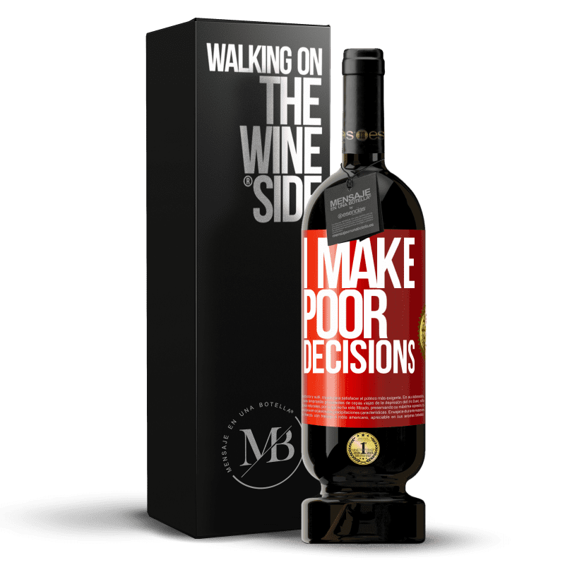 49,95 € Envío gratis | Vino Tinto Edición Premium MBS® Reserva I make poor decisions Etiqueta Roja. Etiqueta personalizable Reserva 12 Meses Cosecha 2015 Tempranillo