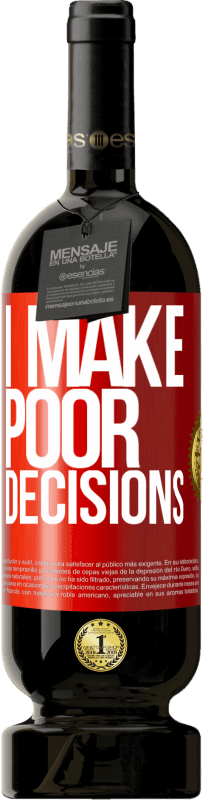 «I make poor decisions» Edizione Premium MBS® Riserva