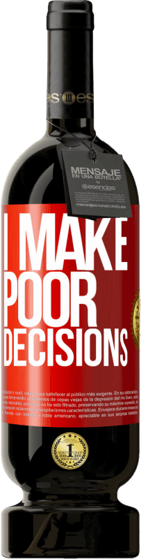 49,95 € Envio grátis | Vinho tinto Edição Premium MBS® Reserva I make poor decisions Etiqueta Vermelha. Etiqueta personalizável Reserva 12 Meses Colheita 2016 Tempranillo