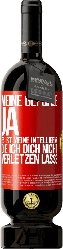 49,95 € Kostenloser Versand | Rotwein Premium Ausgabe MBS® Reserve Meine Gefühle, ja. Es ist meine Intelligenz, die ich dich nicht verletzen lasse Rote Markierung. Anpassbares Etikett Reserve 12 Monate Ernte 2016 Tempranillo