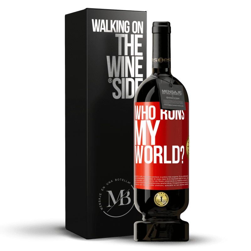 29,95 € Free Shipping | Red Wine Premium Edition MBS® Reserva who runs my world? Red Label. Customizable label Reserva 12 Months Harvest 2014 Tempranillo