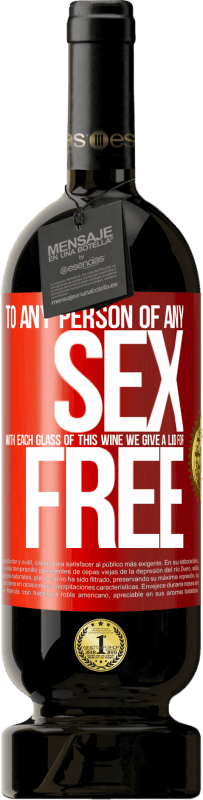 49,95 € | Red Wine Premium Edition MBS® Reserve To any person of any SEX with each glass of this wine we give a lid for FREE Red Label. Customizable label Reserve 12 Months Harvest 2014 Tempranillo