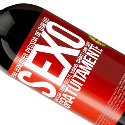 Expressões Únicas e Pessoais. «Para qualquer pessoa de qualquer sexo com cada copo deste vinho, damos uma tampa GRATUITAMENTE» Edição Premium MBS® Reserva