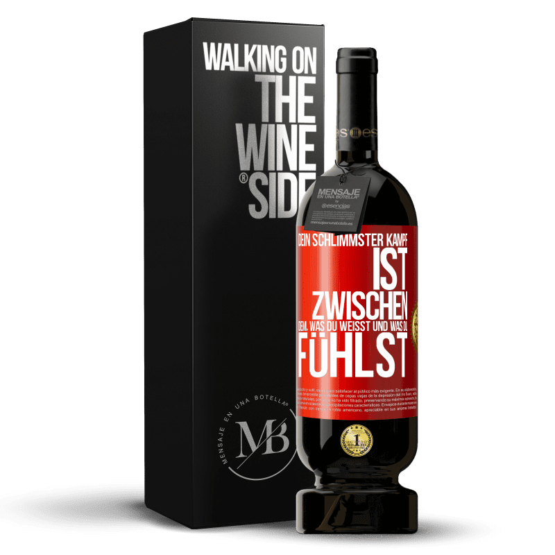 49,95 € Kostenloser Versand | Rotwein Premium Ausgabe MBS® Reserve Dein schlimmster Kampf ist zwischen dem, was du weißt und was du fühlst Rote Markierung. Anpassbares Etikett Reserve 12 Monate Ernte 2016 Tempranillo