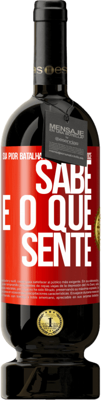 49,95 € | Vinho tinto Edição Premium MBS® Reserva Sua pior batalha é entre o que você sabe e o que sente Etiqueta Vermelha. Etiqueta personalizável Reserva 12 Meses Colheita 2015 Tempranillo