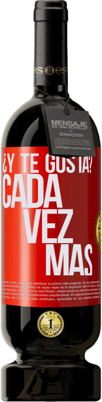 «¿Y te gusta? Cada vez más» Edición Premium MBS® Reserva