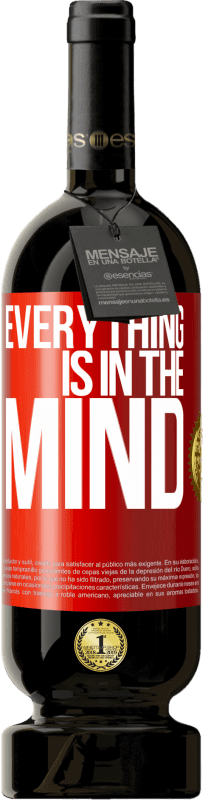 49,95 € | Red Wine Premium Edition MBS® Reserve Everything is in the mind Red Label. Customizable label Reserve 12 Months Harvest 2014 Tempranillo