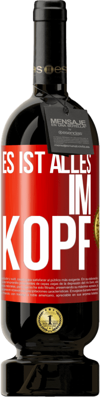 49,95 € | Rotwein Premium Ausgabe MBS® Reserve Es ist alles im Kopf Rote Markierung. Anpassbares Etikett Reserve 12 Monate Ernte 2015 Tempranillo