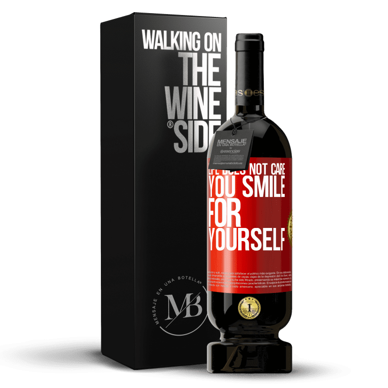 49,95 € Free Shipping | Red Wine Premium Edition MBS® Reserve Life does not care, you smile for yourself Red Label. Customizable label Reserve 12 Months Harvest 2015 Tempranillo