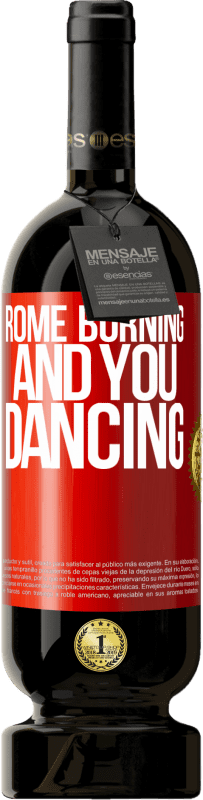 49,95 € | Red Wine Premium Edition MBS® Reserve Rome burning and you dancing Red Label. Customizable label Reserve 12 Months Harvest 2015 Tempranillo