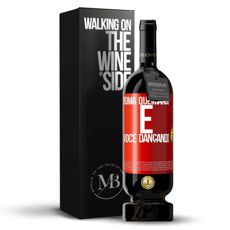 49,95 € Envio grátis | Vinho tinto Edição Premium MBS® Reserva Roma queimando e você dançando Etiqueta Vermelha. Etiqueta personalizável Reserva 12 Meses Colheita 2015 Tempranillo