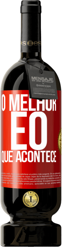 49,95 € | Vinho tinto Edição Premium MBS® Reserva O melhor é o que acontece Etiqueta Vermelha. Etiqueta personalizável Reserva 12 Meses Colheita 2015 Tempranillo