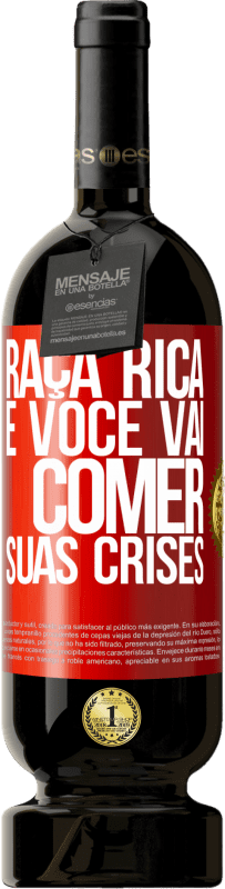 49,95 € | Vinho tinto Edição Premium MBS® Reserva Raça rica e você vai comer suas crises Etiqueta Vermelha. Etiqueta personalizável Reserva 12 Meses Colheita 2015 Tempranillo