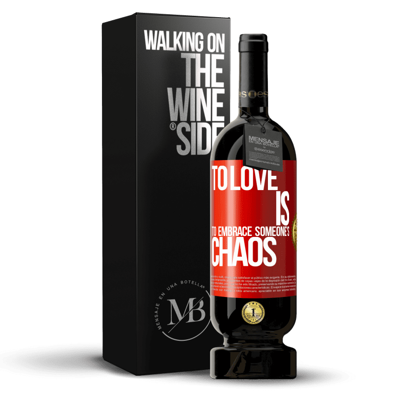 49,95 € Free Shipping | Red Wine Premium Edition MBS® Reserve To love is to embrace someone's chaos Red Label. Customizable label Reserve 12 Months Harvest 2014 Tempranillo