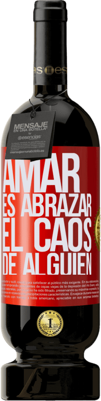 «Amar es abrazar el caos de alguien» Edición Premium MBS® Reserva