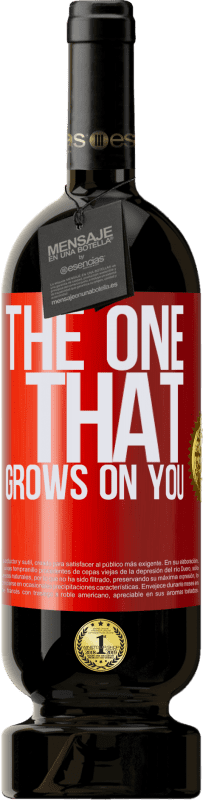 «The one that grows on you» Edición Premium MBS® Reserva