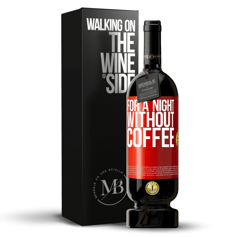 49,95 € Free Shipping | Red Wine Premium Edition MBS® Reserve For a night without coffee Red Label. Customizable label Reserve 12 Months Harvest 2015 Tempranillo