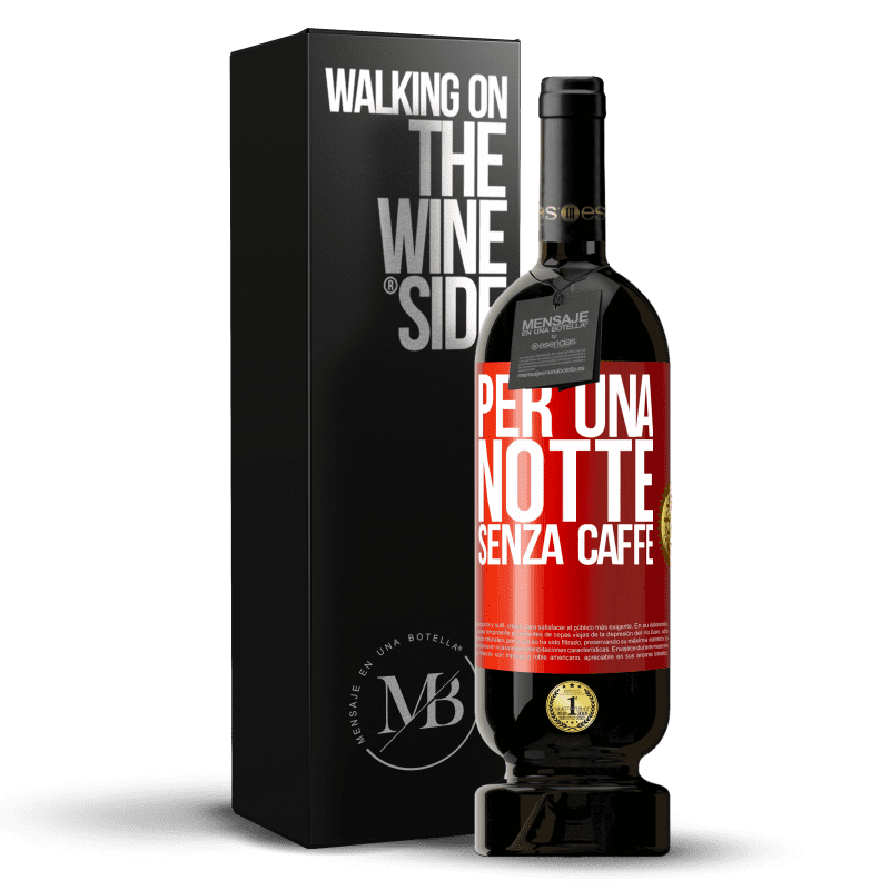 49,95 € Spedizione Gratuita | Vino rosso Edizione Premium MBS® Riserva Per una notte senza caffè Etichetta Rossa. Etichetta personalizzabile Riserva 12 Mesi Raccogliere 2015 Tempranillo