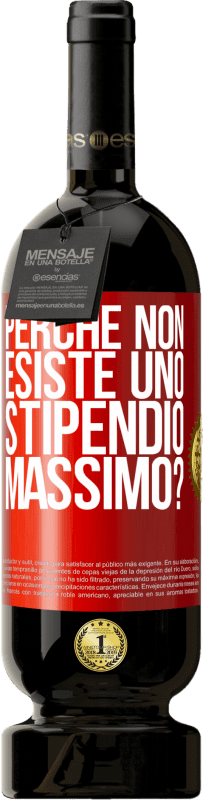 49,95 € | Vino rosso Edizione Premium MBS® Riserva perché non esiste uno stipendio massimo? Etichetta Rossa. Etichetta personalizzabile Riserva 12 Mesi Raccogliere 2015 Tempranillo