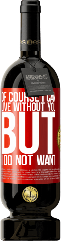 49,95 € | 红酒 高级版 MBS® 预订 我当然可以没有你但是我不要 红色标签. 可自定义的标签 预订 12 个月 收成 2016 Tempranillo