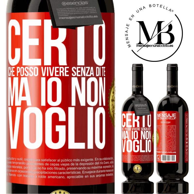 49,95 € Spedizione Gratuita | Vino rosso Edizione Premium MBS® Riserva Certo che posso vivere senza di te. Ma io non voglio Etichetta Rossa. Etichetta personalizzabile Riserva 12 Mesi Raccogliere 2014 Tempranillo