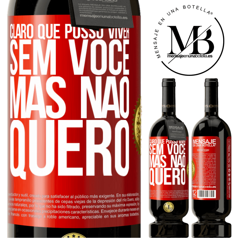 49,95 € Envio grátis | Vinho tinto Edição Premium MBS® Reserva Claro que posso viver sem você. Mas nao quero Etiqueta Vermelha. Etiqueta personalizável Reserva 12 Meses Colheita 2014 Tempranillo