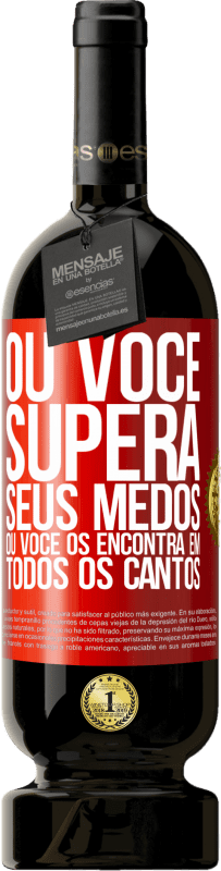 «Ou você supera seus medos, ou você os encontra em todos os cantos» Edição Premium MBS® Reserva