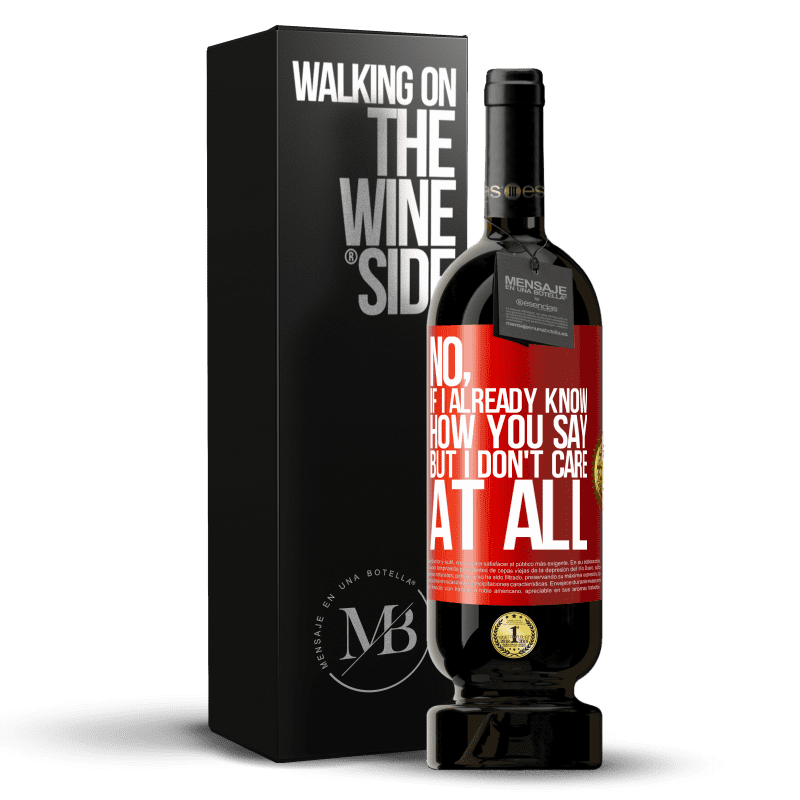 49,95 € Free Shipping | Red Wine Premium Edition MBS® Reserve No, if I already know how you say, but I don't care at all Red Label. Customizable label Reserve 12 Months Harvest 2014 Tempranillo
