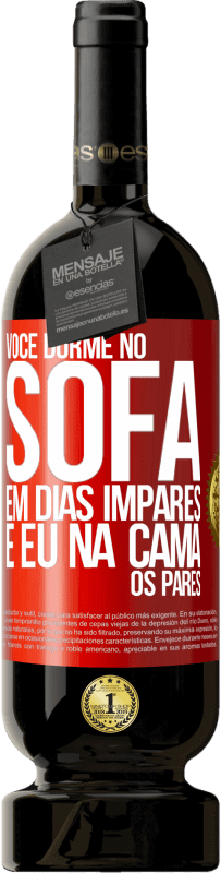 49,95 € Envio grátis | Vinho tinto Edição Premium MBS® Reserva Você dorme no sofá em dias ímpares e eu na cama os pares Etiqueta Vermelha. Etiqueta personalizável Reserva 12 Meses Colheita 2016 Tempranillo